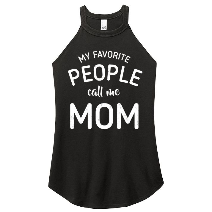 My Favorite People Call Me Mom Funny Women's Perfect Tri Rocker Tank