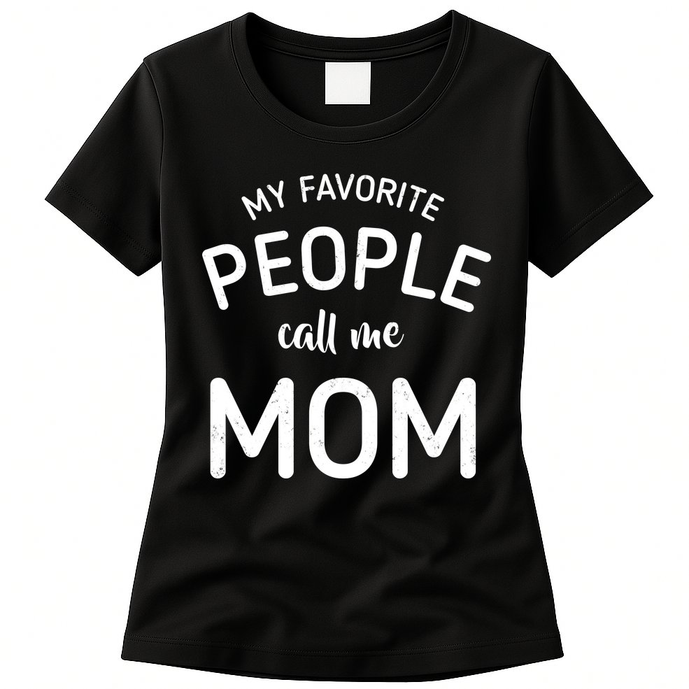 My Favorite People Call Me Mom Funny Womens T-Shirt