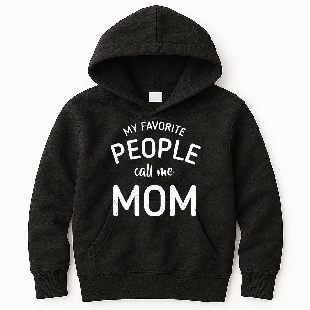 My Favorite People Call Me Mom Funny Kids Hoodie