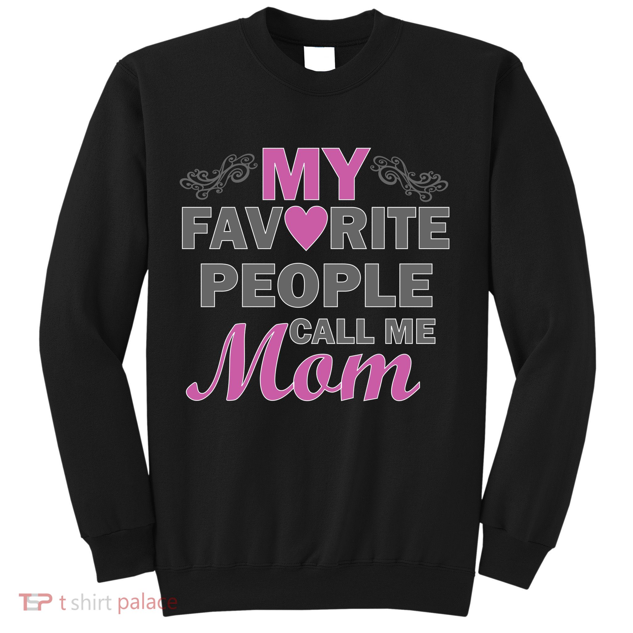 My Favorite People Call Me Mom1 Sweatshirt