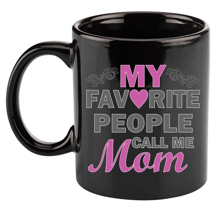 My Favorite People Call Me Mom1 11oz C Handle Ceramic Mug
