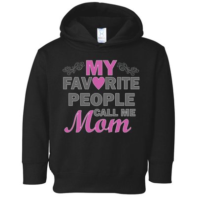 My Favorite People Call Me Mom1 Toddler Hoodie