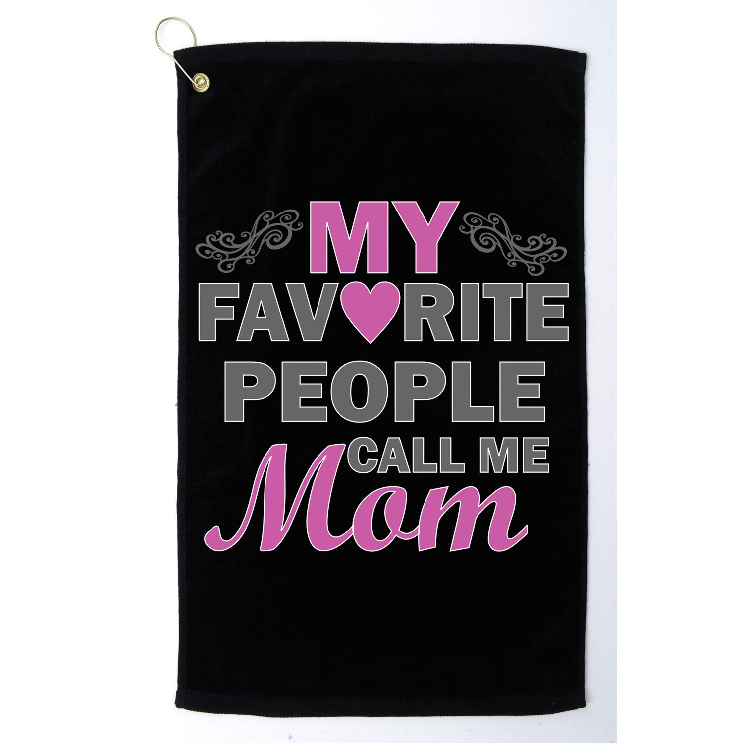 My Favorite People Call Me Mom1 Golf Towel