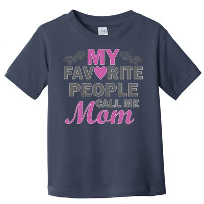 My Favorite People Call Me Mom1 Toddler T-Shirt