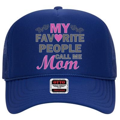 My Favorite People Call Me Mom1 High Crown Mesh Back Trucker Hat