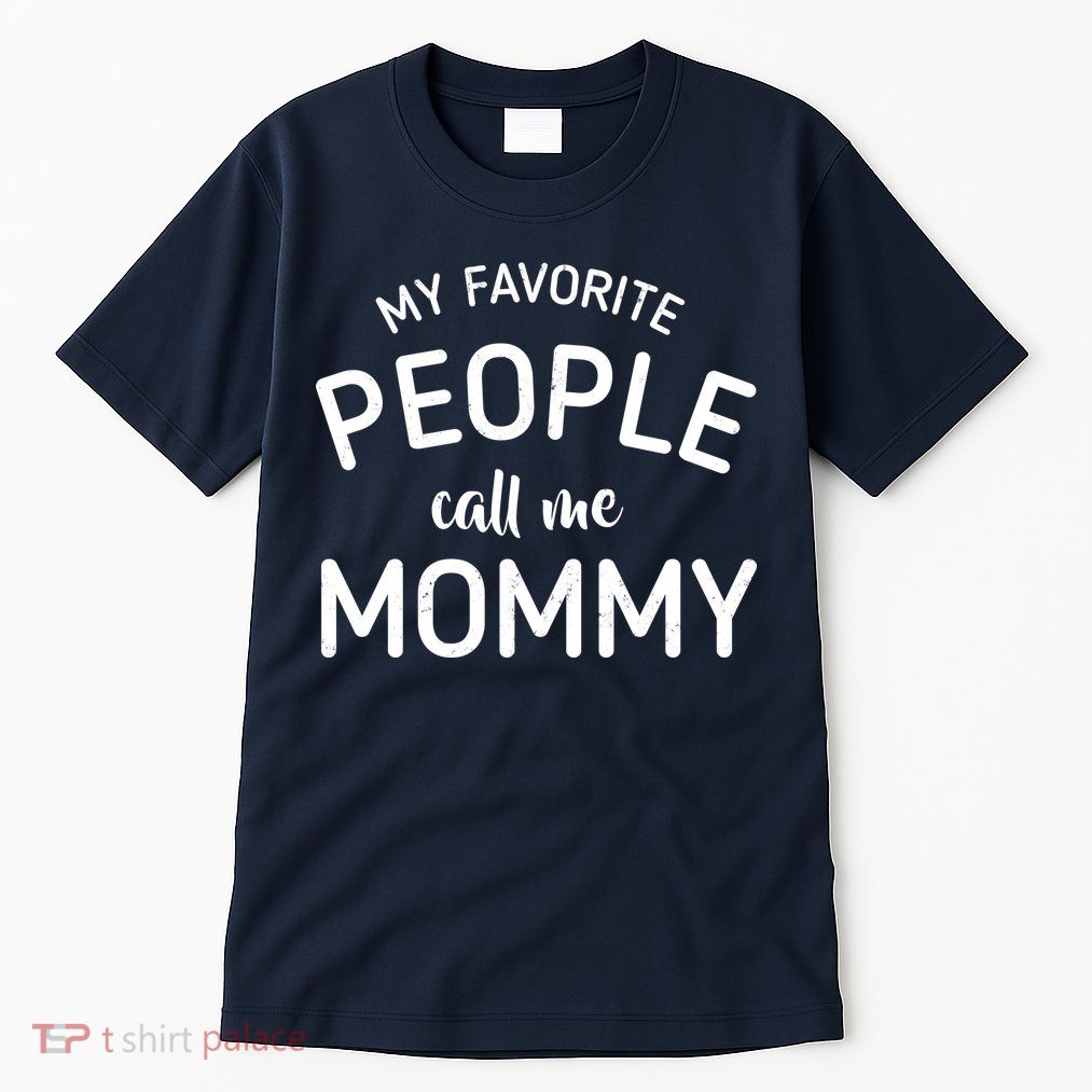 My Favorite People Call Me Mommy Tall T-Shirt