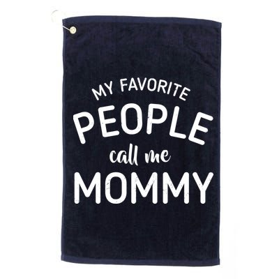 My Favorite People Call Me Mommy Golf Towel