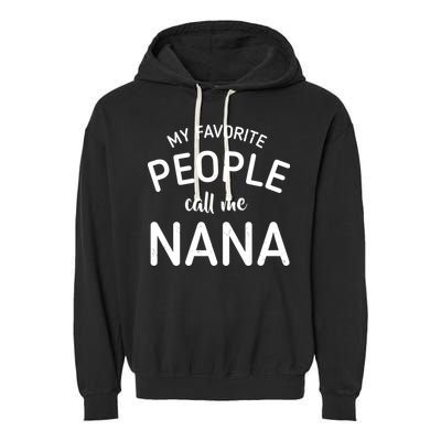 My Favorite People Call Me Nana Garment-Dyed Fleece Hoodie