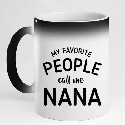 My Favorite People Call Me Nana 11oz Black Color Changing Mug