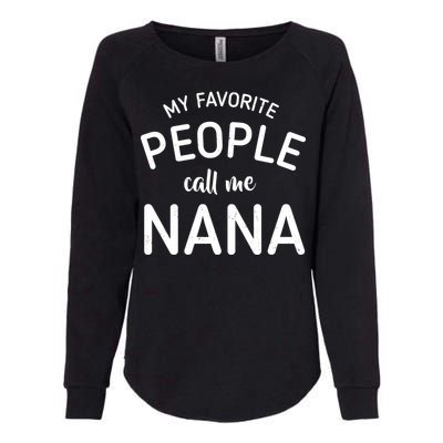 My Favorite People Call Me Nana Womens California Wash Sweatshirt