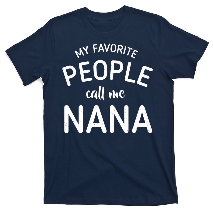 My Favorite People Call Me Nana T-Shirt