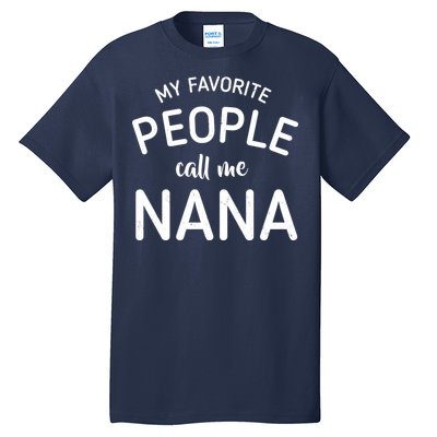 My Favorite People Call Me Nana Tall T-Shirt