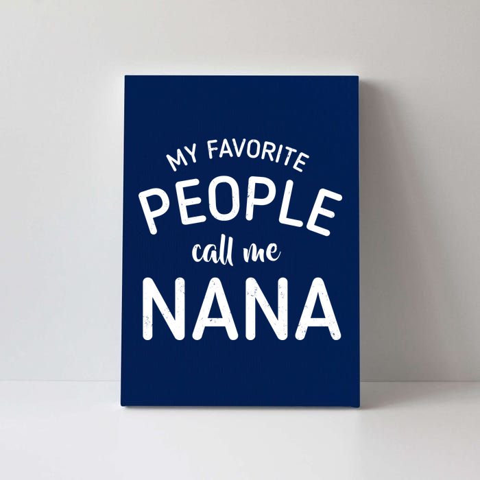 My Favorite People Call Me Nana Canvas