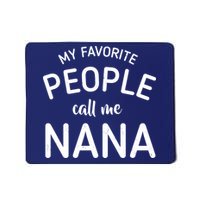 My Favorite People Call Me Nana Mousepad