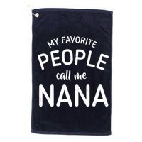 My Favorite People Call Me Nana Platinum Collection Golf Towel