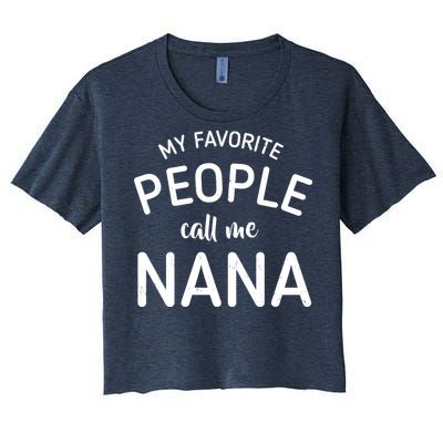 My Favorite People Call Me Nana Women's Crop Top Tee