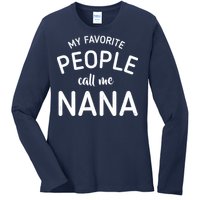 My Favorite People Call Me Nana Ladies Long Sleeve Shirt