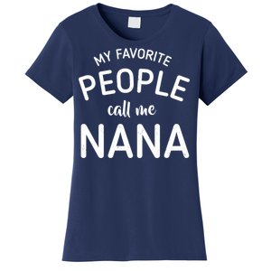 My Favorite People Call Me Nana Women's T-Shirt