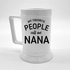 My Favorite People Call Me Nana Beer Stein