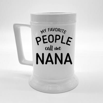 My Favorite People Call Me Nana Beer Stein