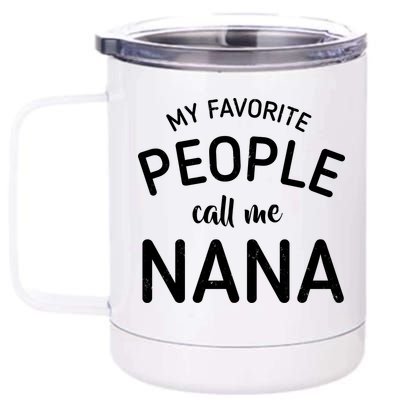 My Favorite People Call Me Nana 12 oz Stainless Steel Tumbler Cup