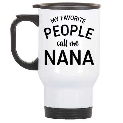 My Favorite People Call Me Nana Stainless Steel Travel Mug