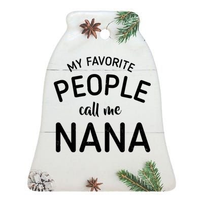 My Favorite People Call Me Nana Ceramic Bell Ornament