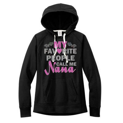 My Favorite People Call Me Nana Funny Women's Fleece Hoodie