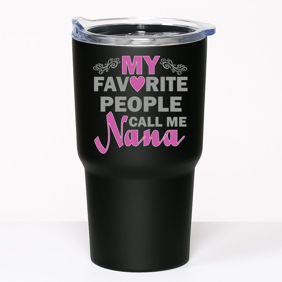 My Favorite People Call Me Nana Funny Tumbler