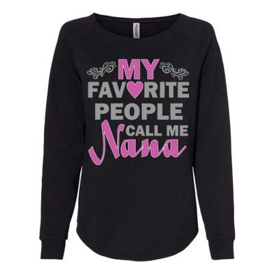 My Favorite People Call Me Nana Funny Womens California Wash Sweatshirt