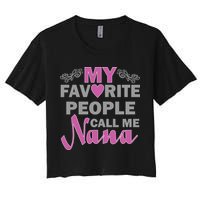 My Favorite People Call Me Nana Funny Women's Crop Top Tee
