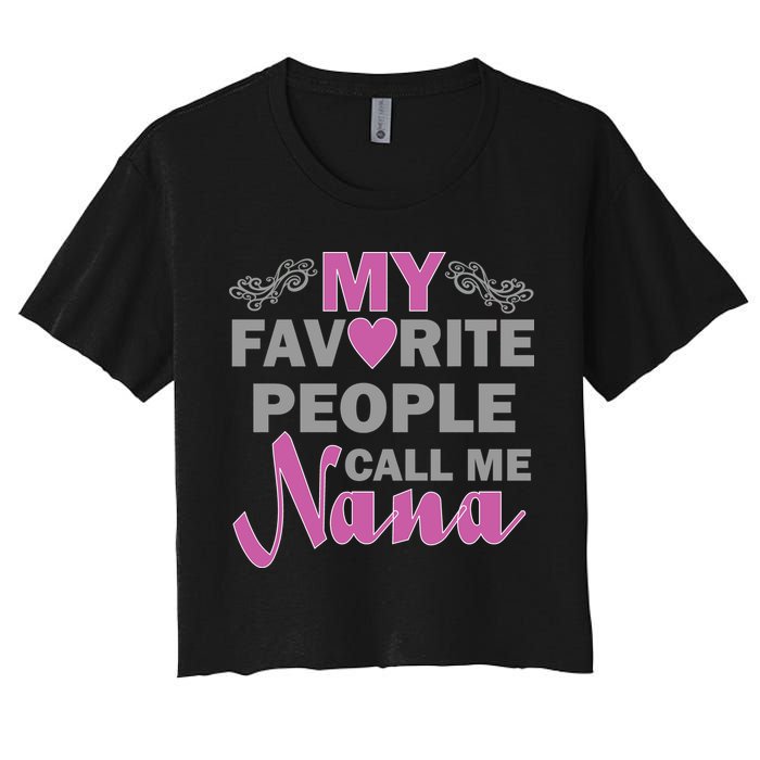 My Favorite People Call Me Nana Funny Women's Crop Top Tee