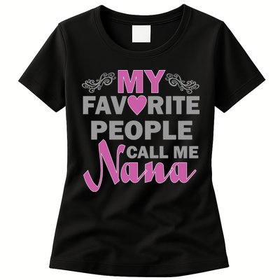 My Favorite People Call Me Nana Funny Womens T-Shirt
