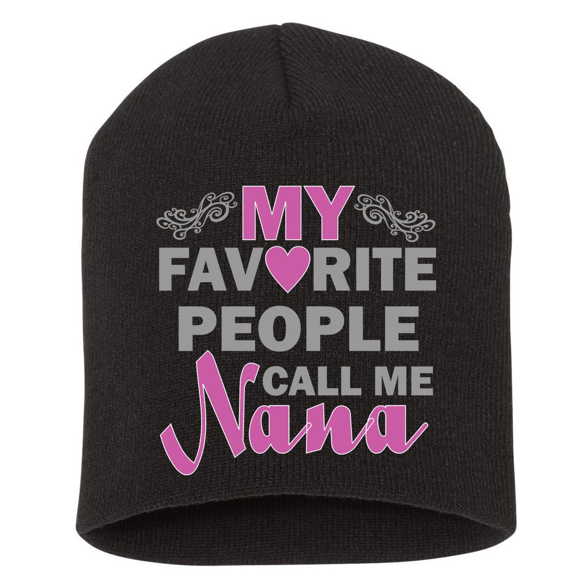 My Favorite People Call Me Nana Funny Short Acrylic Beanie