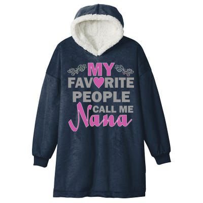 My Favorite People Call Me Nana Funny Hooded Wearable Blanket