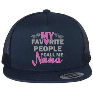 My Favorite People Call Me Nana Funny Flat Bill Trucker Hat