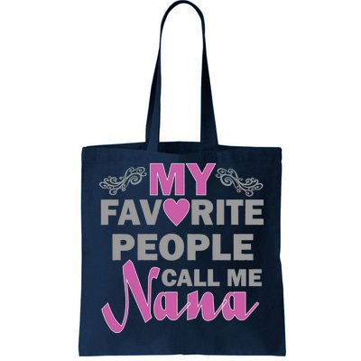 My Favorite People Call Me Nana Funny Tote Bag