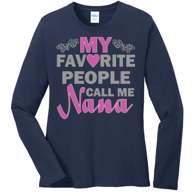 My Favorite People Call Me Nana Funny Ladies Long Sleeve Shirt