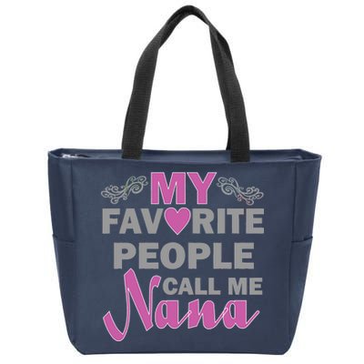 My Favorite People Call Me Nana Funny Zip Tote Bag