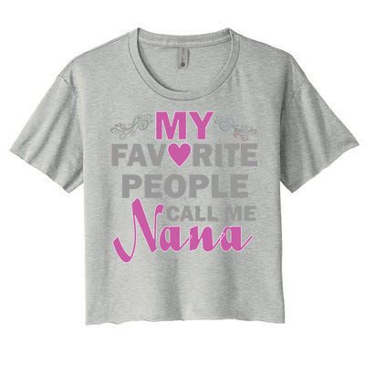 My Favorite People Call Me Nana Funny Women's Crop Top Tee