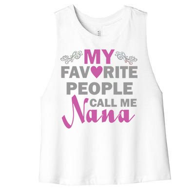 My Favorite People Call Me Nana Funny Women's Racerback Cropped Tank