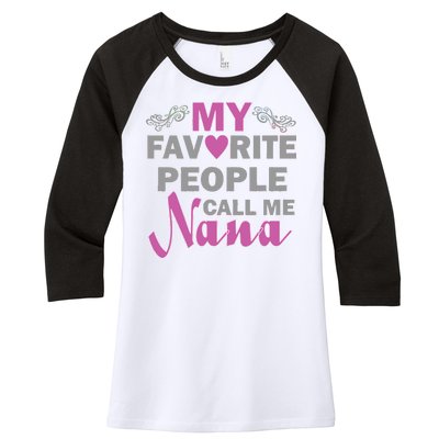 My Favorite People Call Me Nana Funny Women's Tri-Blend 3/4-Sleeve Raglan Shirt