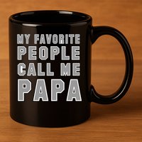 My Favorite People Call Me Papa 11oz C Handle Ceramic Mug