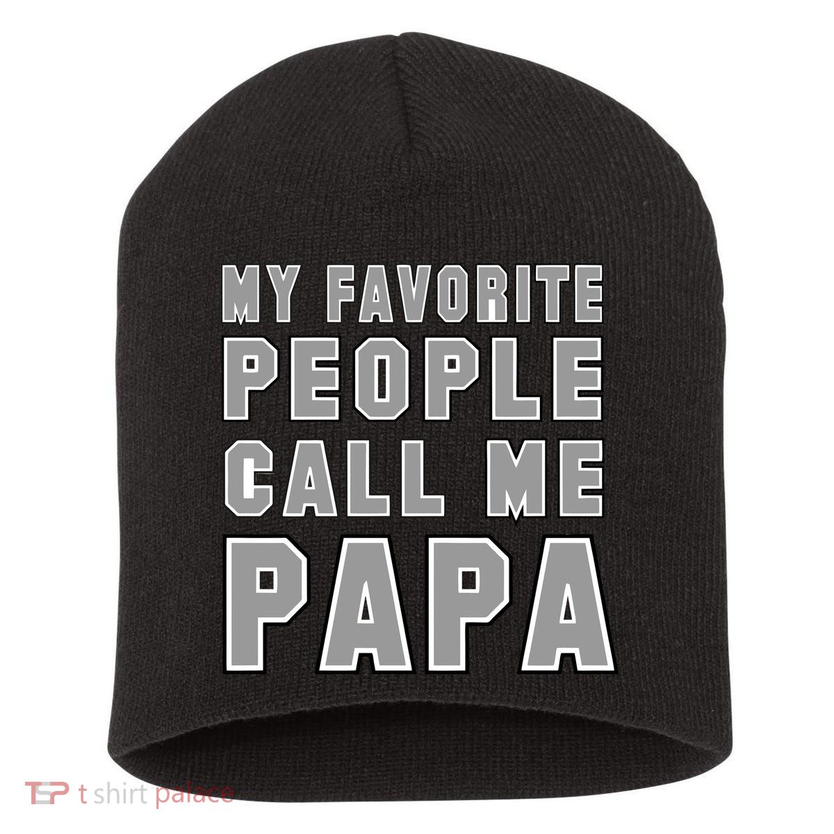 My Favorite People Call Me Papa Short Acrylic Beanie