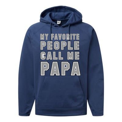 My Favorite People Call Me Papa Performance Fleece Hoodie