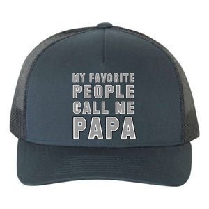 My Favorite People Call Me Papa Yupoong Adult 5-Panel Trucker Hat