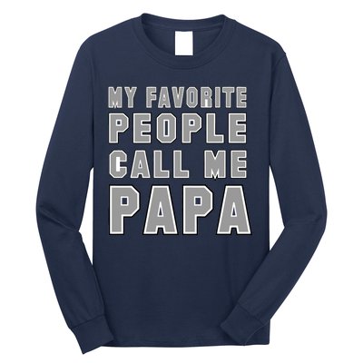 My Favorite People Call Me Papa Long Sleeve Shirt