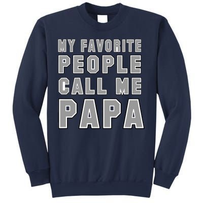 My Favorite People Call Me Papa Sweatshirt