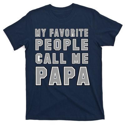 My Favorite People Call Me Papa T-Shirt