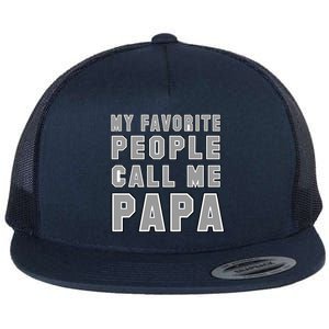 My Favorite People Call Me Papa Flat Bill Trucker Hat